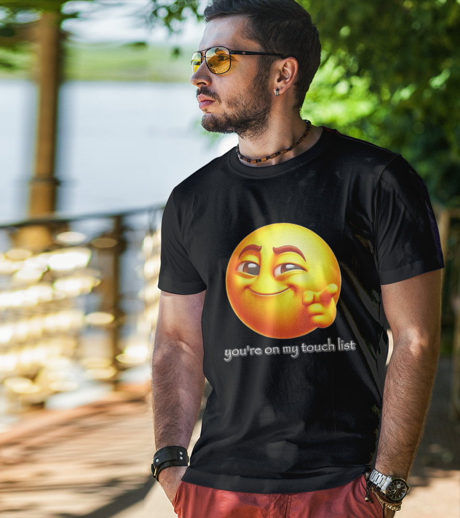 You're On My Touch List Smirking Emoji T-Shirt