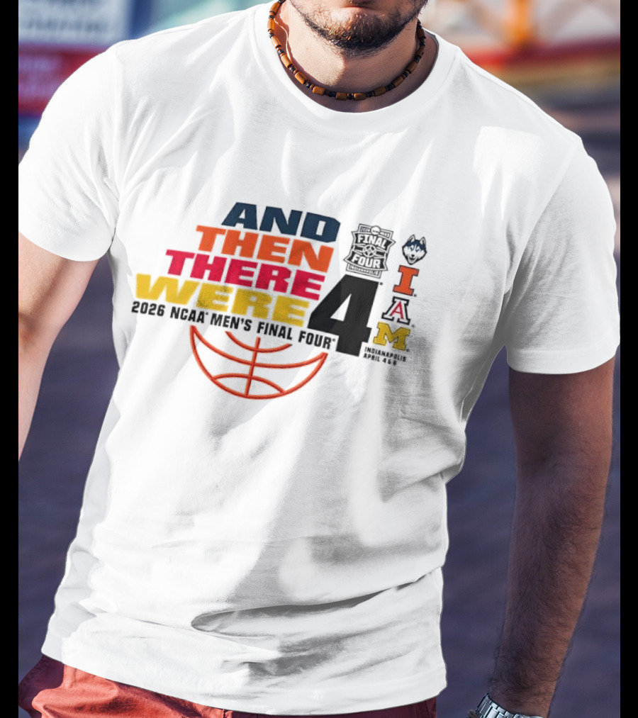 And Then There Were 4 2026 NCAA Men's Final Four Basketball Court Logos IAM T-Shirt