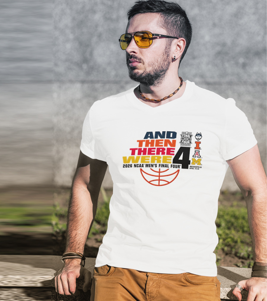 And Then There Were 4 2026 NCAA Men's Final Four Basketball Court Logos IAM T-Shirt