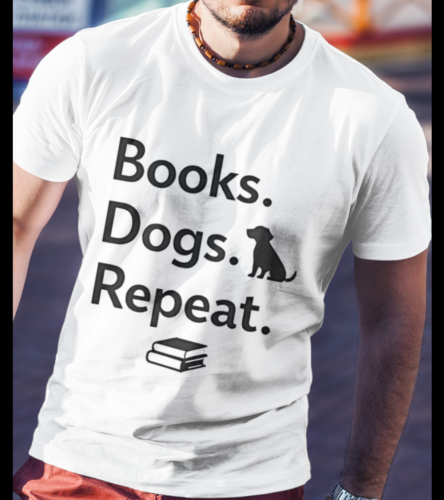 Books Dogs Repeat Dog Books Repeat Dogs T-Shirt