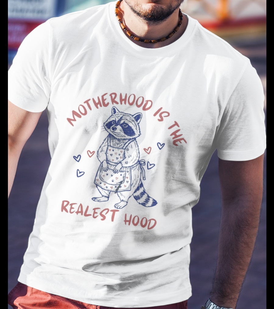 Motherhood Is The Realest Hood Raccoon In Apron With Hearts T-Shirt