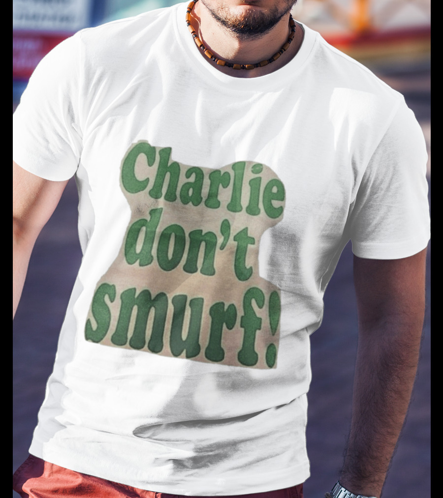 Charlie Don't Smurf! T-Shirt