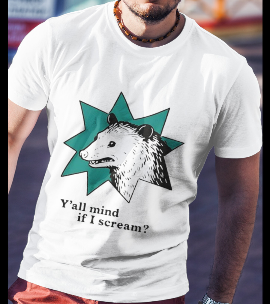 Y'all Mind If I Scream Anxiety Introvert Opossum T-Shirt