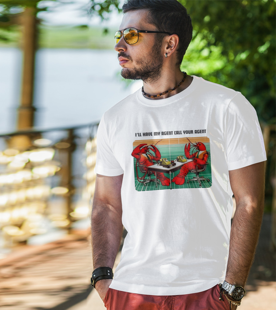 Best I'll Have My Agent Call Your Agent Lobsters On Phones T-Shirt