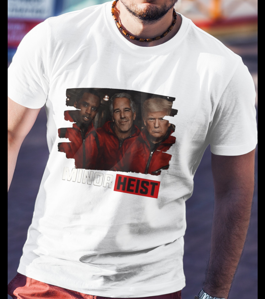 Minor Heist Diddy Epstein Trump Political Satire T-Shirt