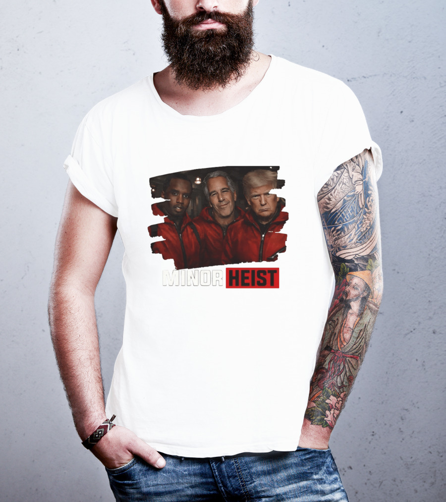 Minor Heist Diddy Epstein Trump Political Satire T-Shirt