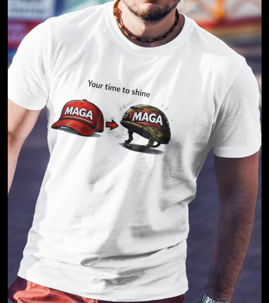 Your Time To Shine MAGA Red Cap To MAGA Military Helmet T-Shirt