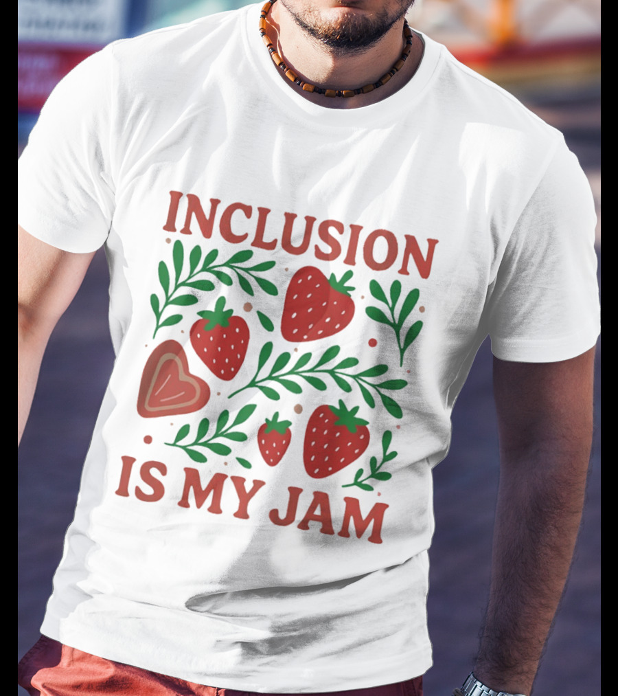 Inclusion Is My Jam Strawberry Heart And Leaf T-Shirt