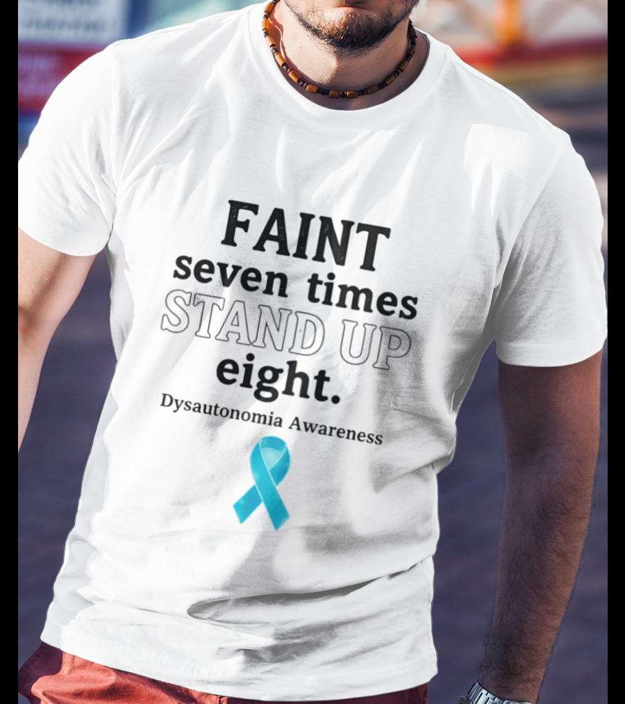 Faint Seven Times Stand Up Eight Dysautonomia Awareness Blue Ribbon T-Shirt