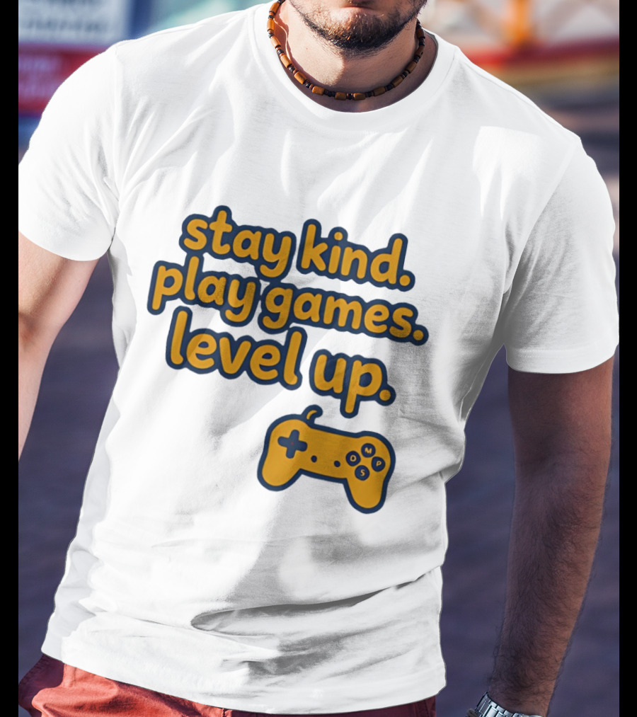 Stay Kind Play Games Level Up Controller T-Shirt