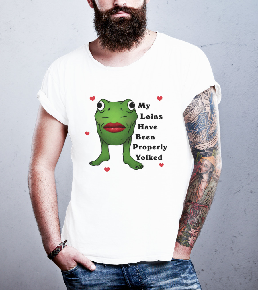 My Loins Have Been Properly Yolked Frog Meme With Lipstick And Hearts T-Shirt