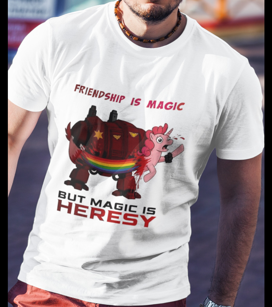 Friendship Is Magic But Magic Is Heresy Unicorn Rainbow T-Shirt