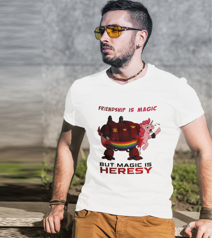 Friendship Is Magic But Magic Is Heresy Unicorn Rainbow T-Shirt