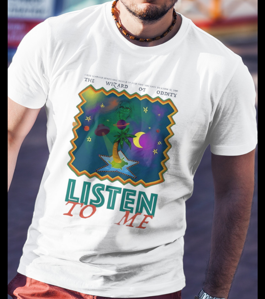 The Wizard Of Oddity Listen To Me Cosmic Tropical Dreamscape T-Shirt