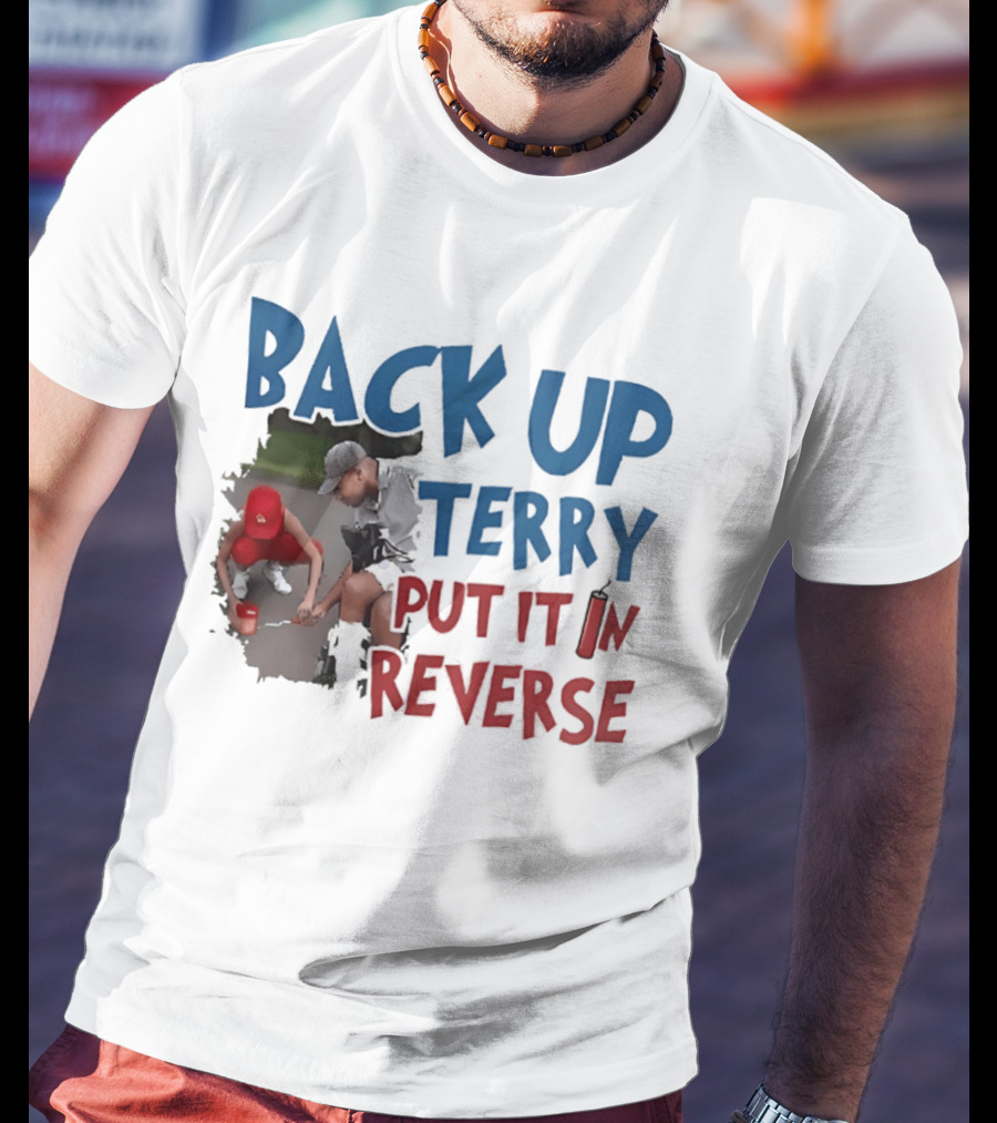 Back Up Terry Put It In Reverse Patriotic USA Red Blue T-Shirt