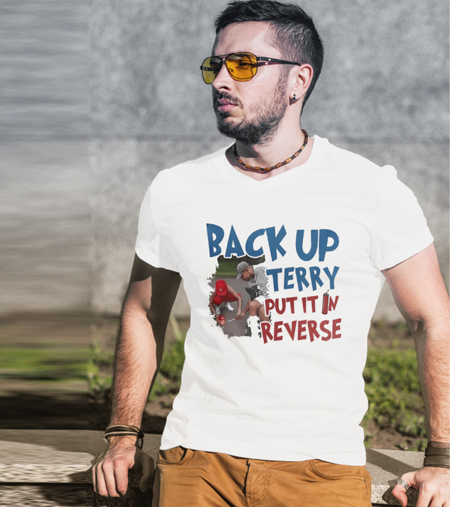 Back Up Terry Put It In Reverse Patriotic USA Red Blue T-Shirt