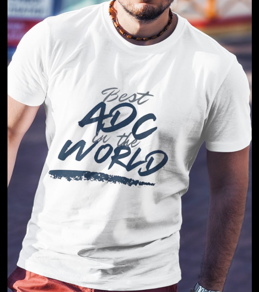 Best ADC In The World T-Shirt
