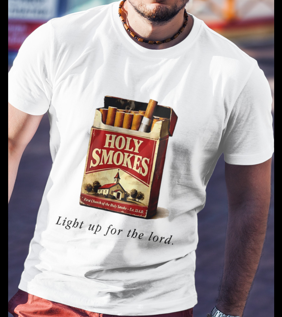Holy Smokes Light Up For The Lord First Church Of The Holy Smoke Est. 33 A.D. T-Shirt