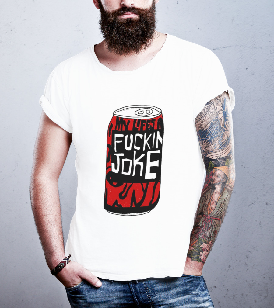 Cherry Coke My Life's A F***in Joke Can T-Shirt