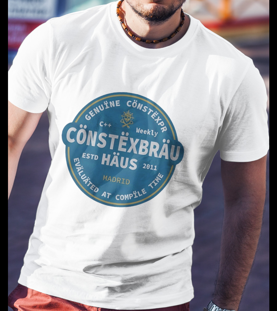 C++ Weekly Genuine Constexpr Constexbrau Haus Evaluated At Compile Time Madrid Estd 2011 T-Shirt