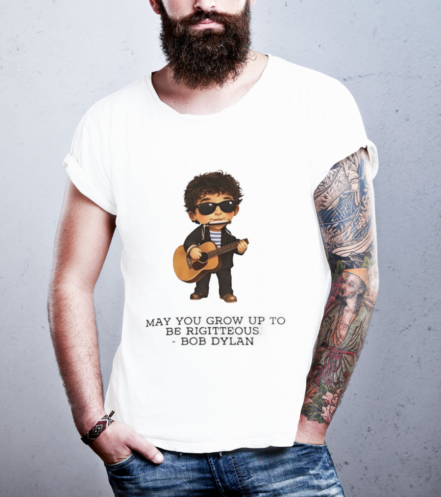 May You Grow Up To Be Righteous Bob Dylan Acoustic T-Shirt