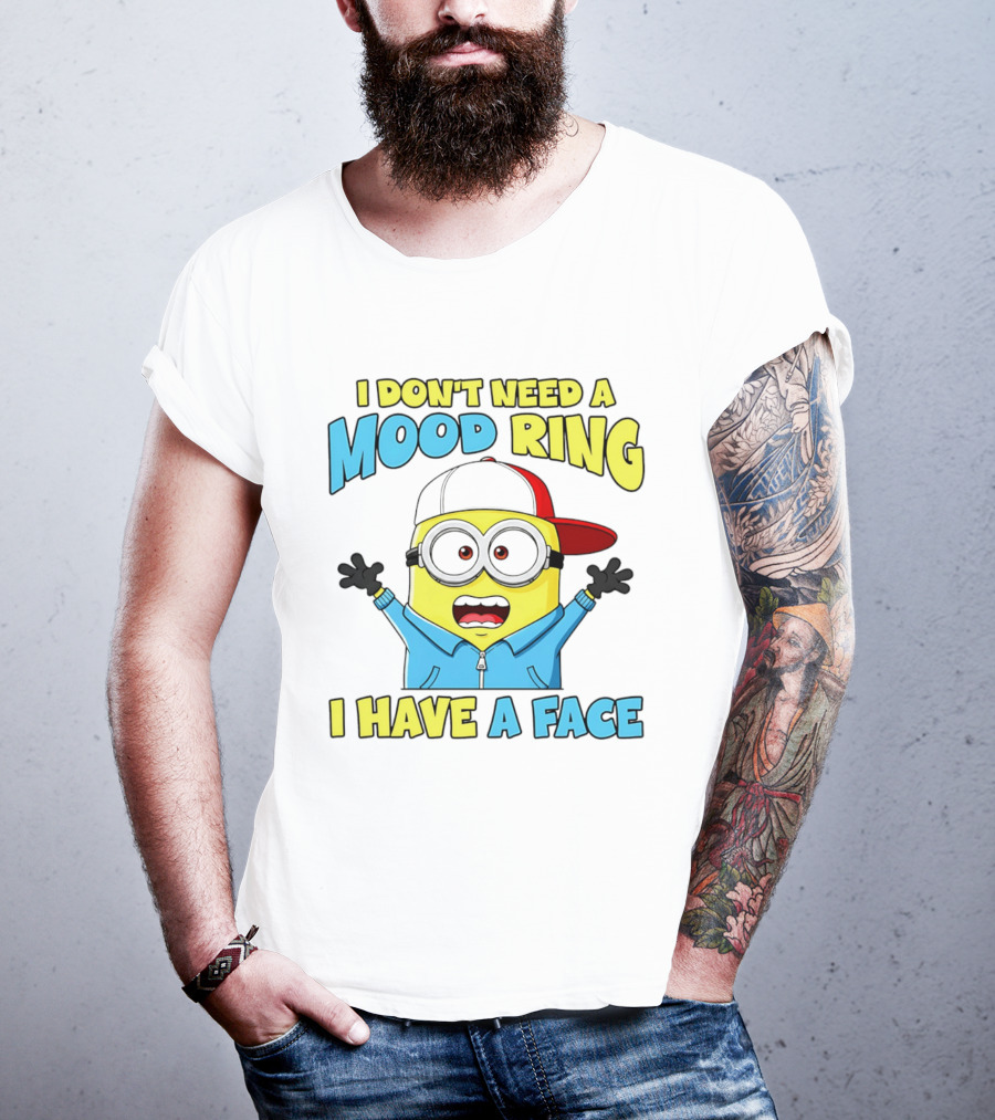 Minion I Don't Need A Mood Ring I Have A Face Funny Expression T-Shirt