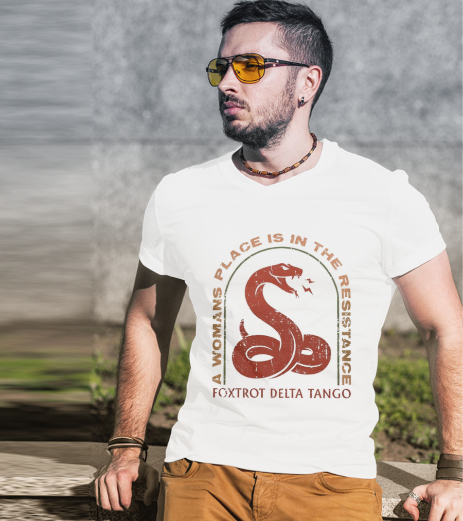 A Woman's Place Is In The Resistance Red Snake Foxtrot Delta Tango T-Shirt