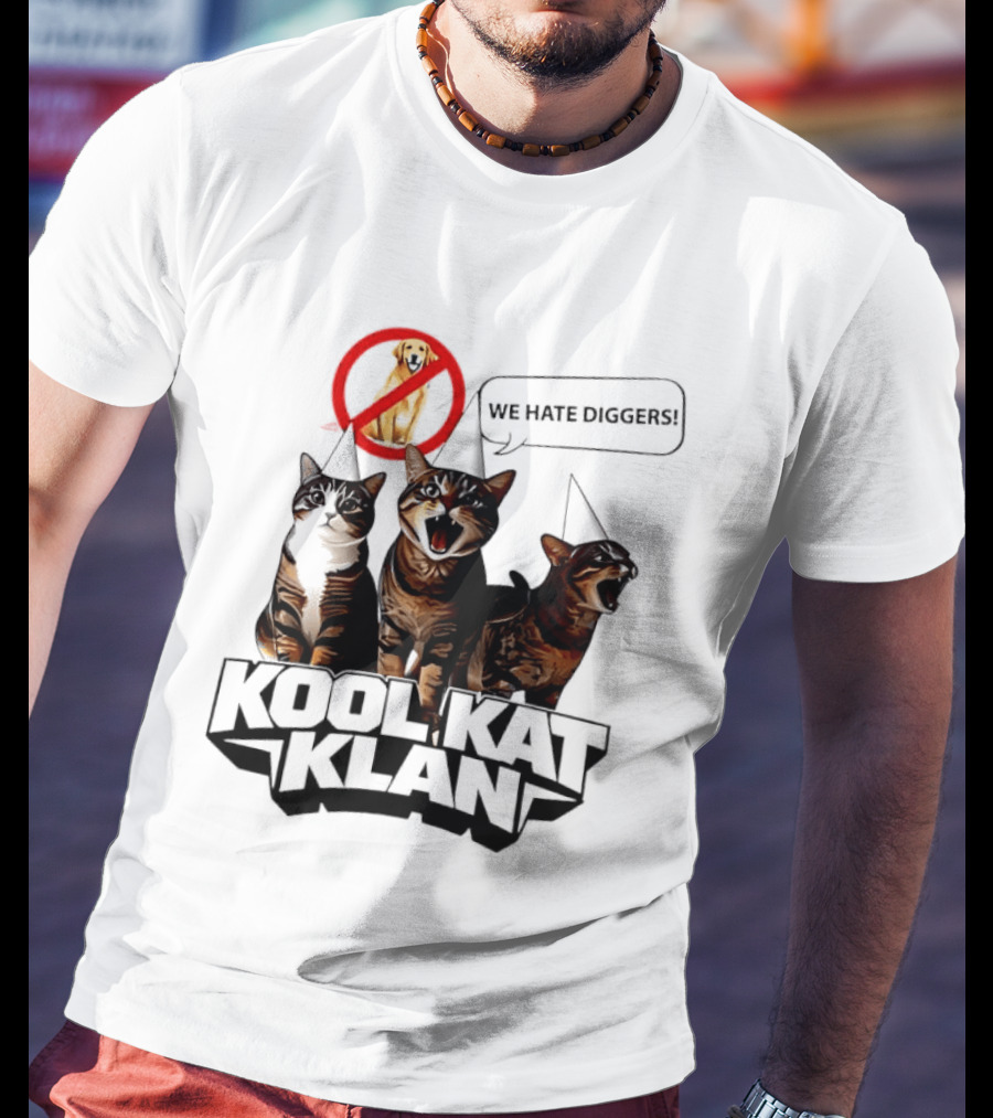 Kool Kat Klan Cats We Hate Diggers Dog Sarcastic T-Shirt
