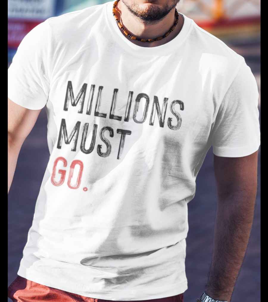 Millions Must Go T-Shirt