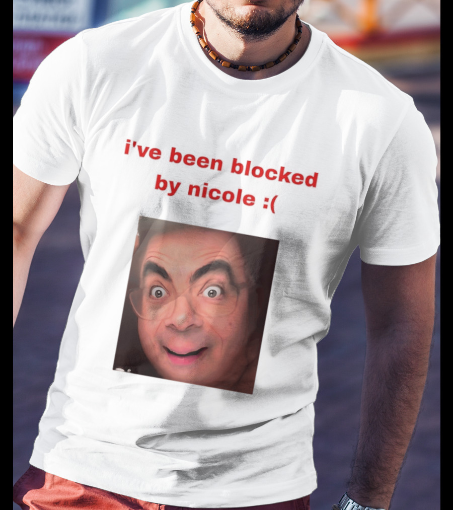 Mr Bean I've Been Blocked By Nicole T-Shirt