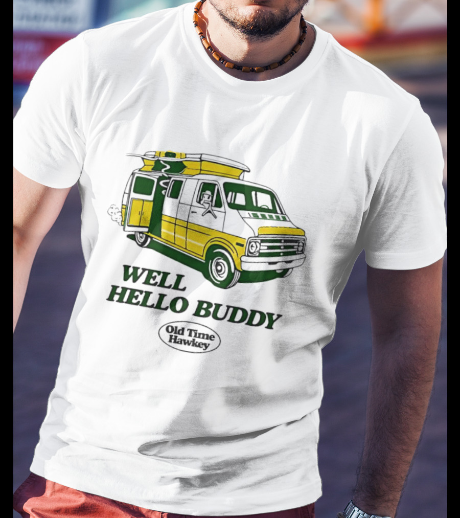 Old Time Hawkey Well Hello Buddy Vintage Van T-Shirt