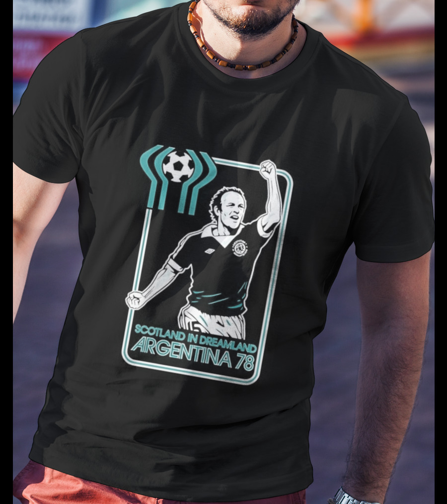 Archie Gemmill Scotland In Dreamland Argentina 78 World Cup Soccer Triumph T-Shirt