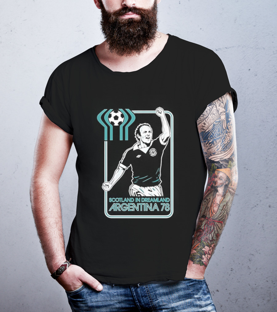 Archie Gemmill Scotland In Dreamland Argentina 78 World Cup Soccer Triumph T-Shirt