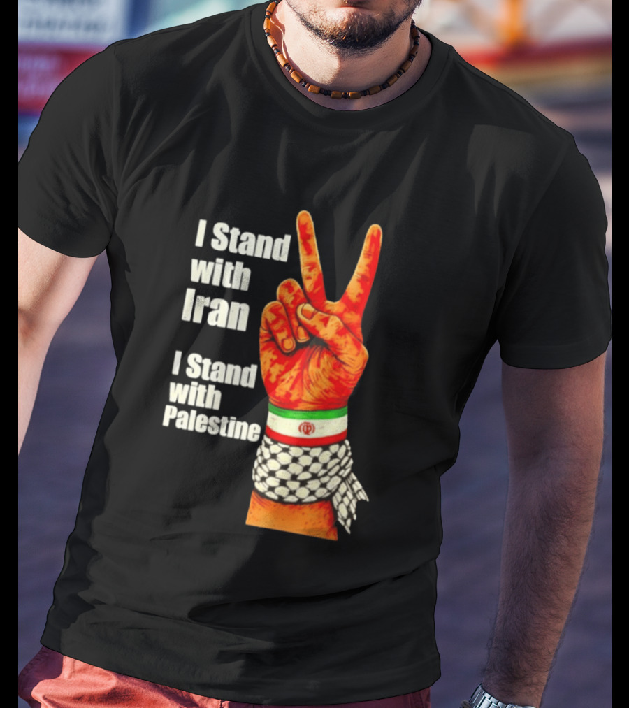 Peace Hand Sign I Stand With Iran I Stand With Palestine T-Shirt