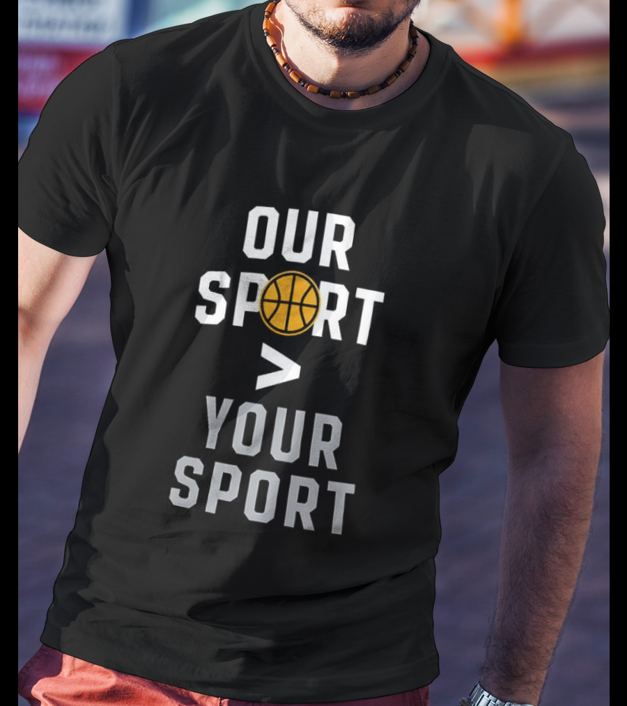 Jon Rothstein Basketball Our Sport Greater Your Sport T-Shirt