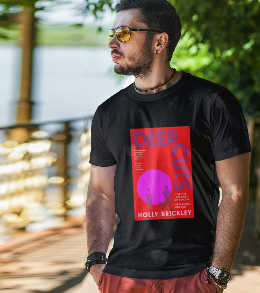 Deep Cuts Holly Brickle Love Story Of A Decade Or It Should Have Been T-Shirt