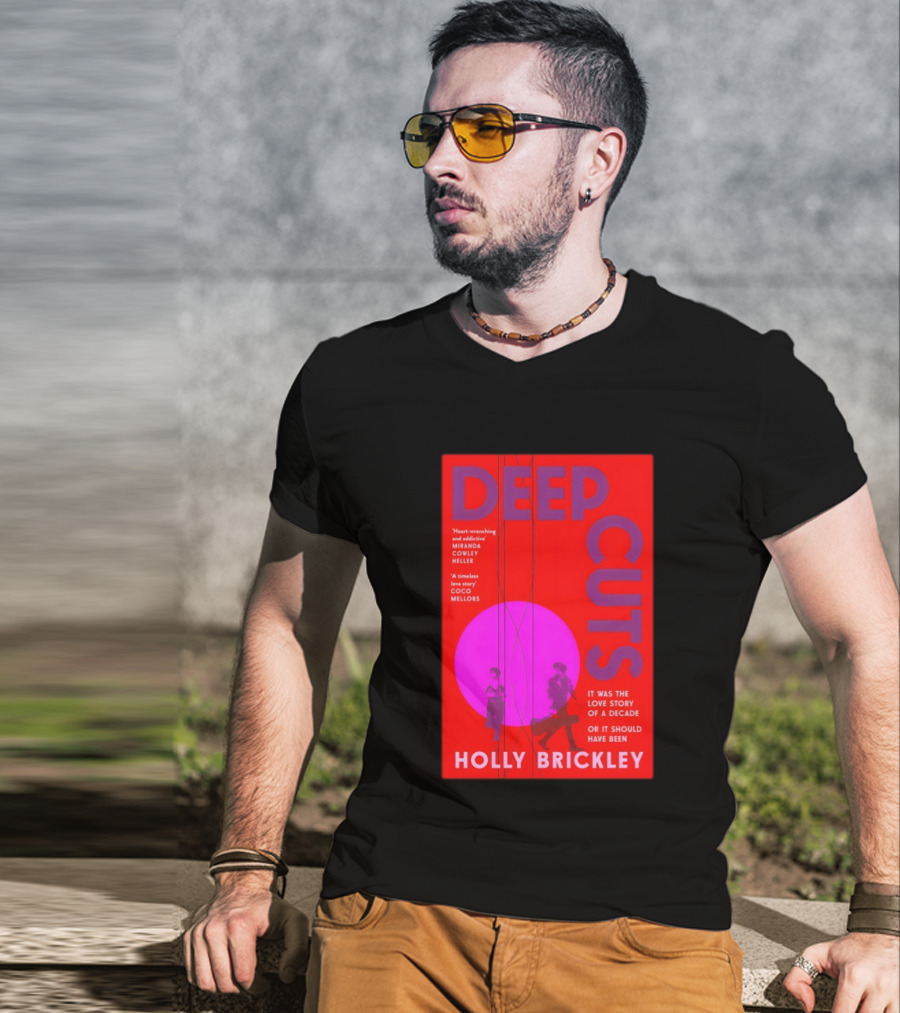 Deep Cuts Holly Brickle Love Story Of A Decade Or It Should Have Been T-Shirt