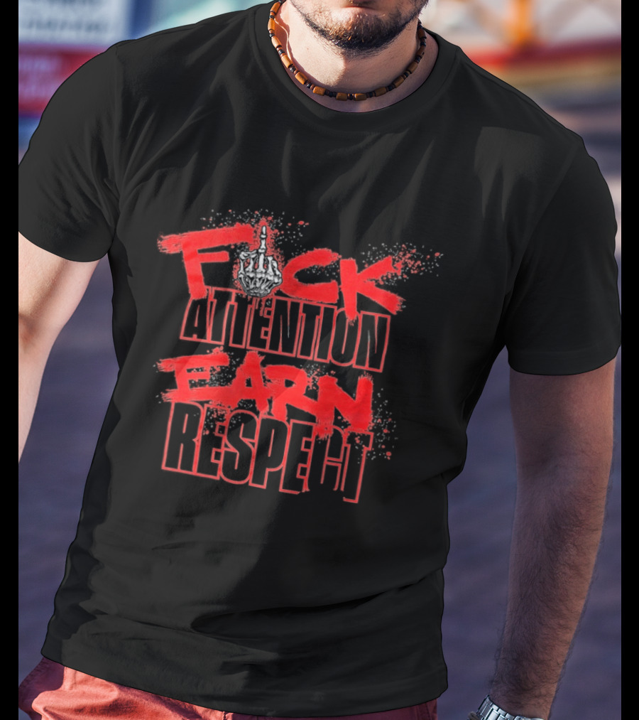 Fck Attention Earn Respect Middle Finger Skeleton Hand Bold Red T-Shirt