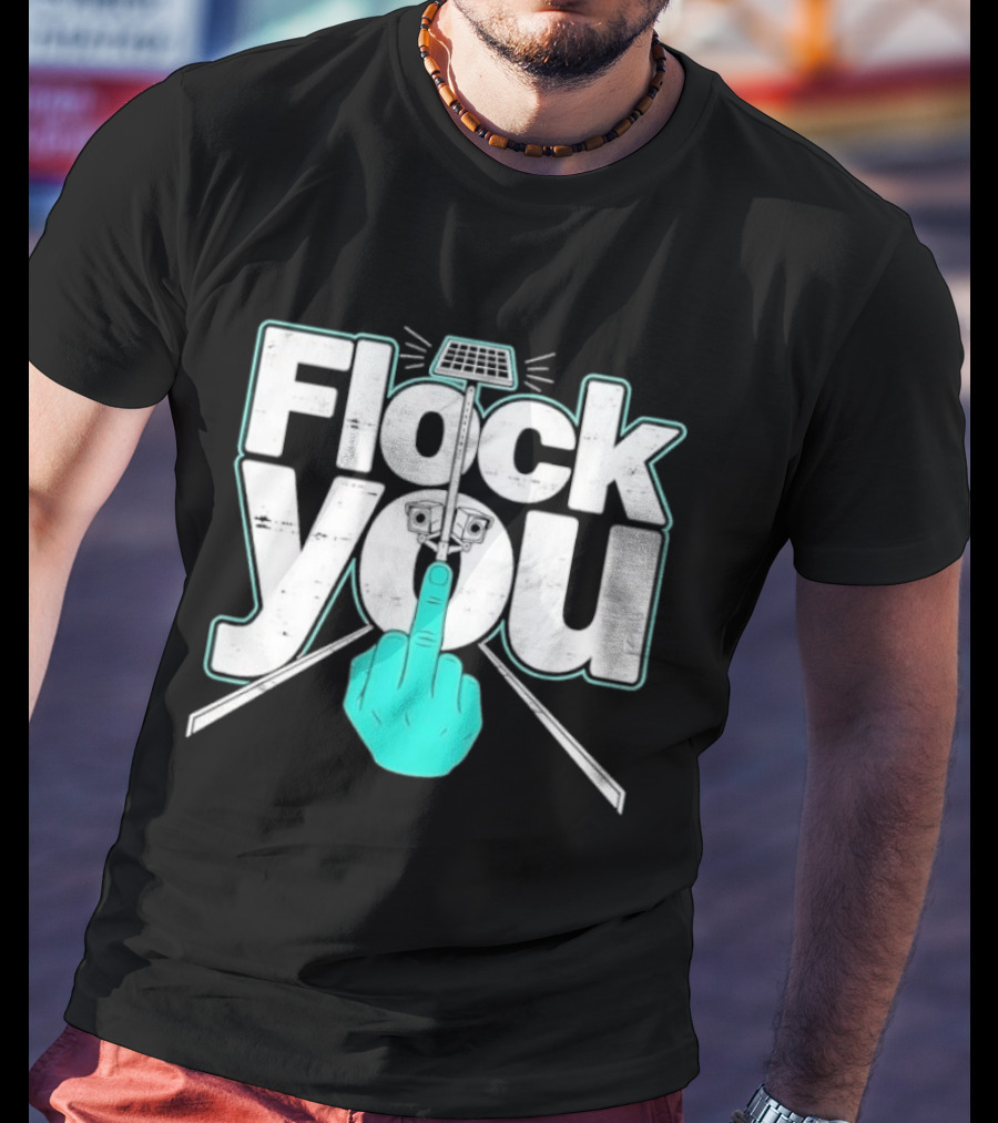 Flock You Solar Power Surveillance Camera Middle Finger T-Shirt