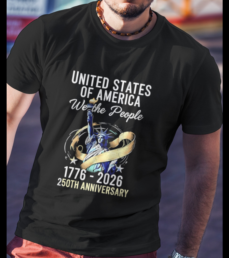 United States Of America We The People 250th Anniversary 1776 2026 Statue Of Liberty T-Shirt