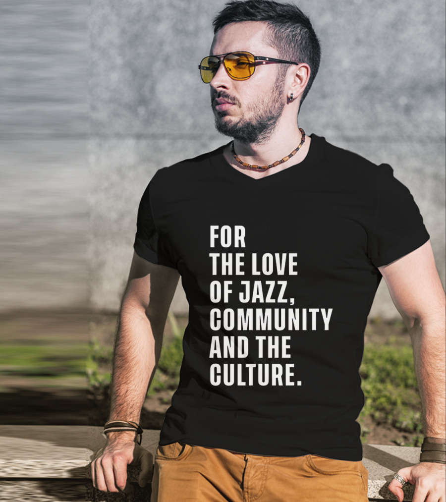 For The Love Of Jazz Community And The Culture T-Shirt