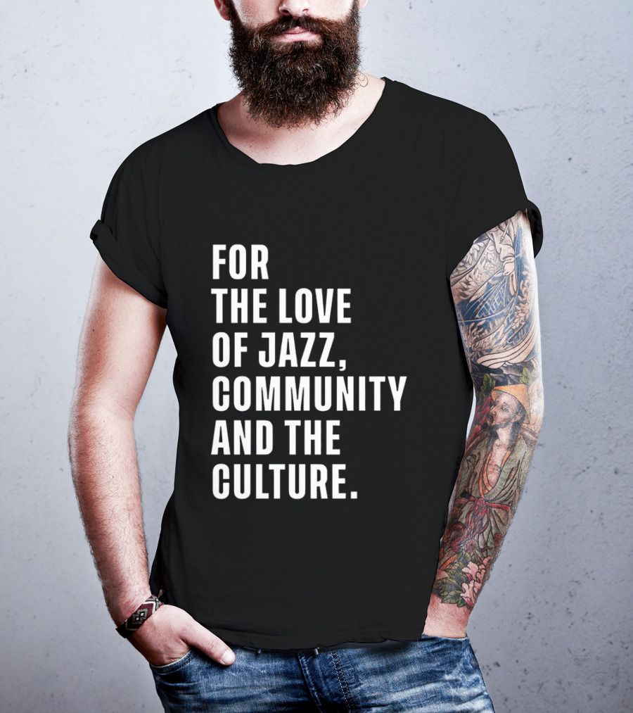For The Love Of Jazz Community And The Culture T-Shirt