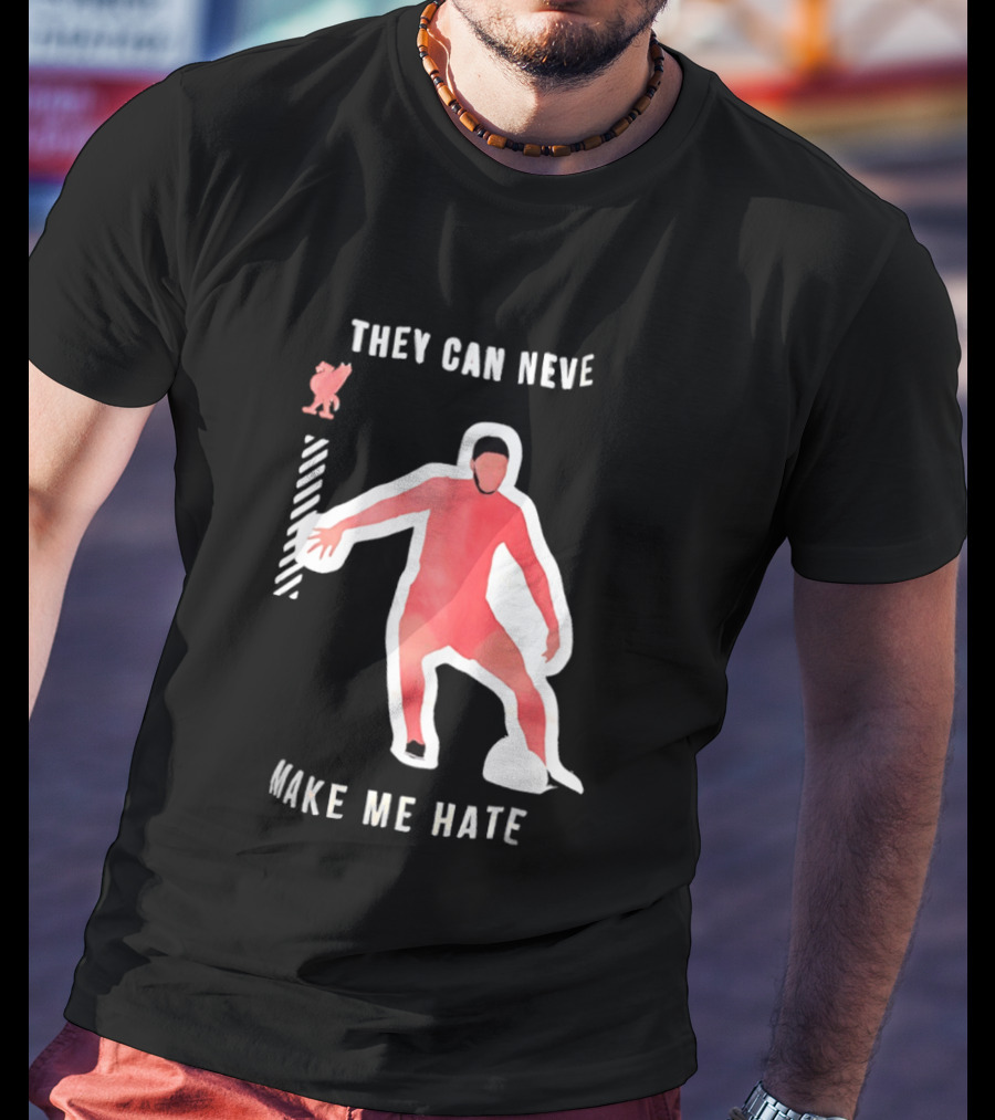 Liverpool FC Player They Can Never Make Me Hate You T-Shirt