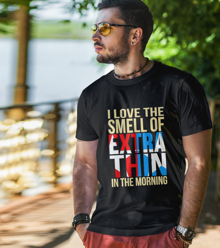 I Love The Smell Of Extra Thin In The Morning Red White Blue Letters T-Shirt