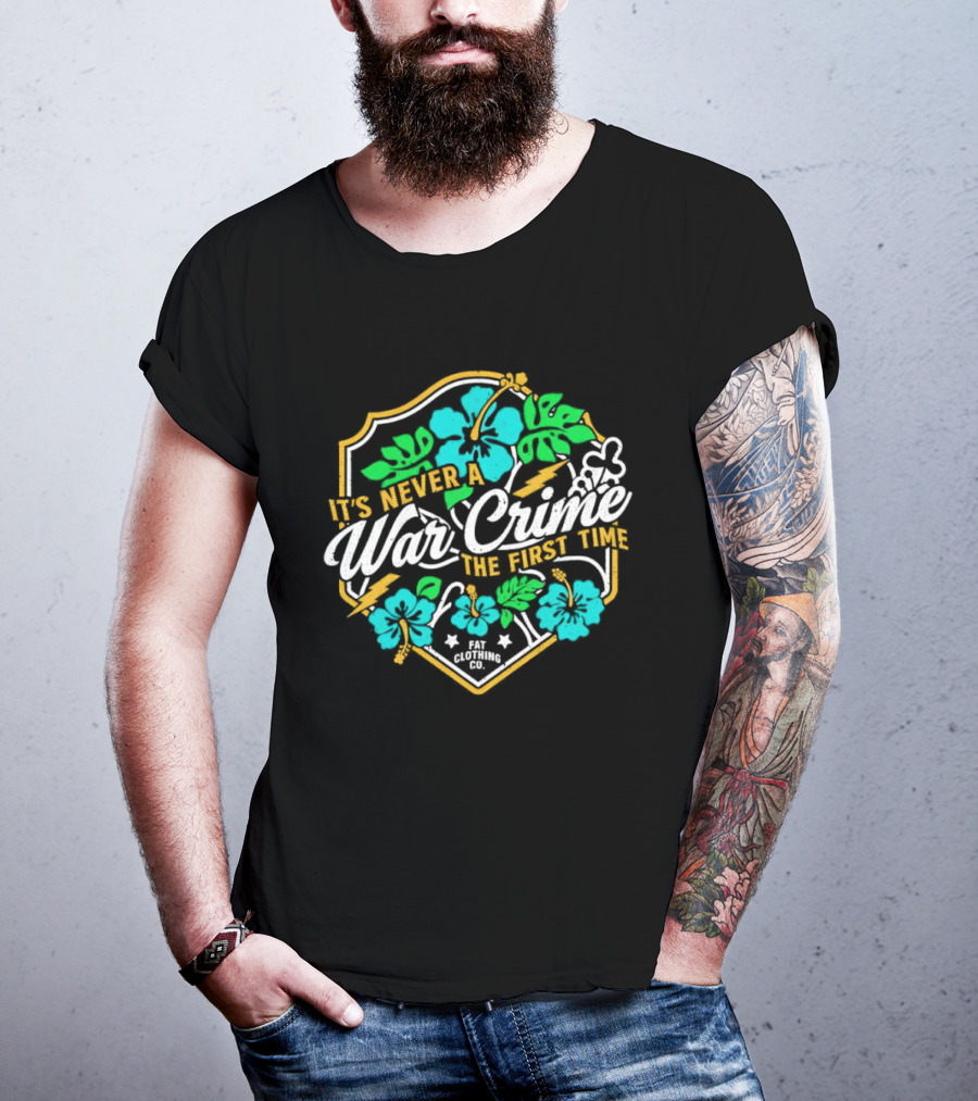 It's Never A War Crime The First Time Hawaiian Hibiscus Floral T-Shirt