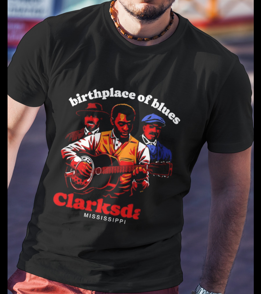 Birthplace Of Blues Clarksdale Mississippi T-Shirt