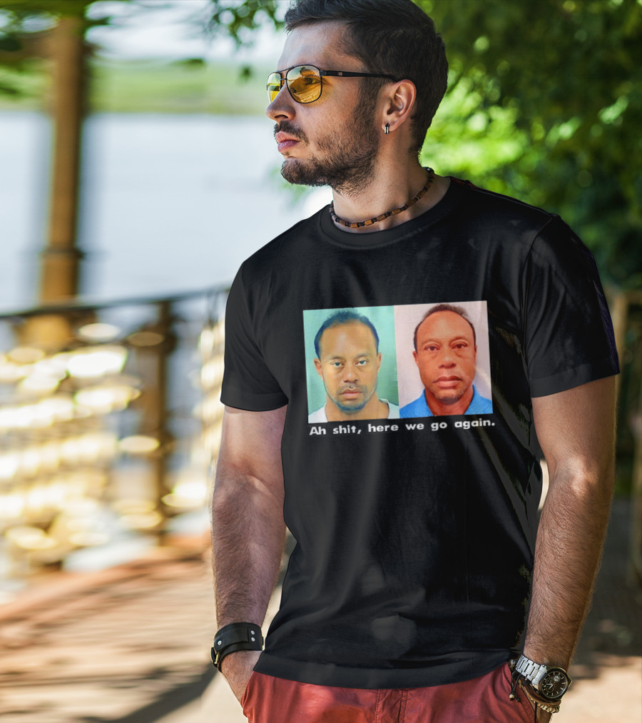 Tiger Woods DUI Shot 2026 Ah Shit Here We Go Again T-Shirt