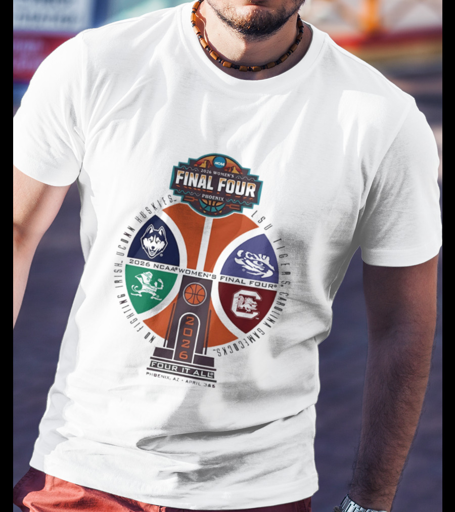 2026 NCAA Women's Basketball Final Four UConn Huskies LSU Tigers Arizona Wildcats Notre Dame Fighting Irish T-Shirt