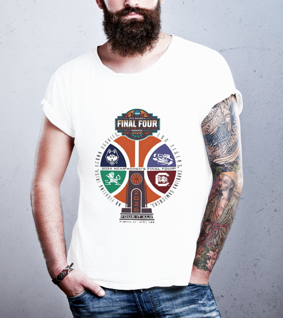 2026 NCAA Women's Basketball Final Four UConn Huskies LSU Tigers Arizona Wildcats Notre Dame Fighting Irish T-Shirt