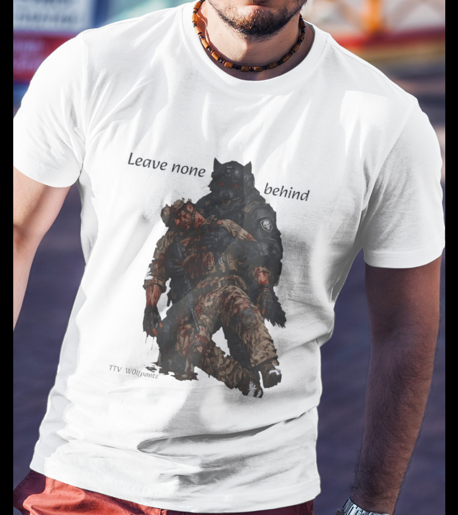 Leave None Behind Wolf And Veteran Military Support T-Shirt